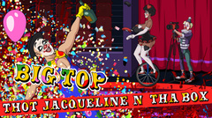 Big Top Thot Jacqueline n Tha Box
