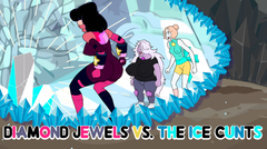 Diamond Jewels vs. The Ice Cunts